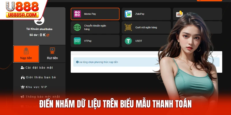 Nạp Tiền U888 Điền nhầm dữ liệu trên biểu mẫu thanh toán