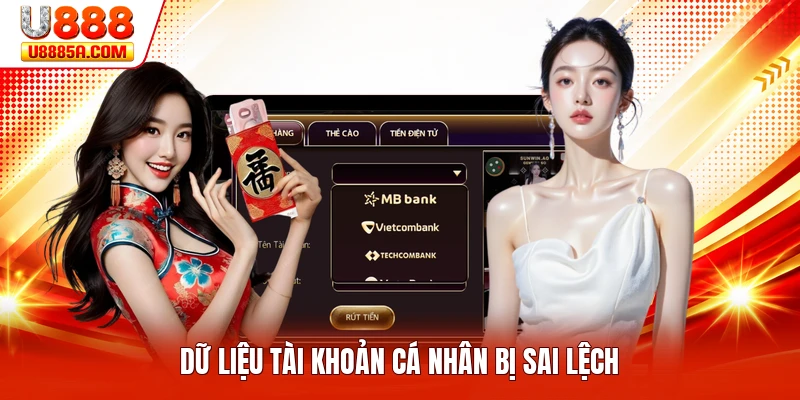 Dữ liệu tài khoản cá nhân bị sai lệch