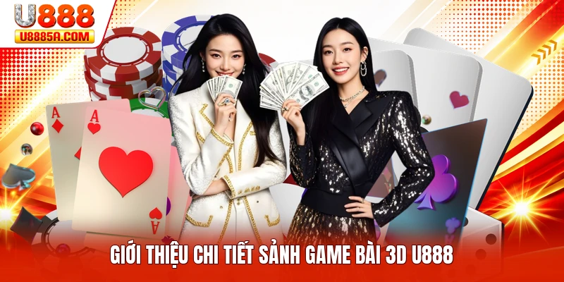 Giới thiệu chi tiết sảnh game bài 3D U888