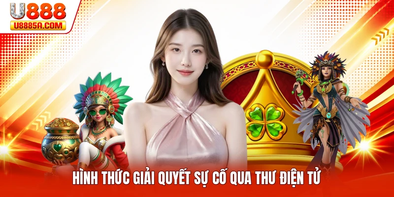 Liên Hệ Hình thức giải quyết sự cố qua thư điện tử