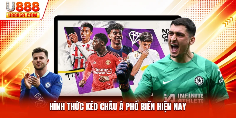 Hình thức kèo châu Á phổ biến hiện nay