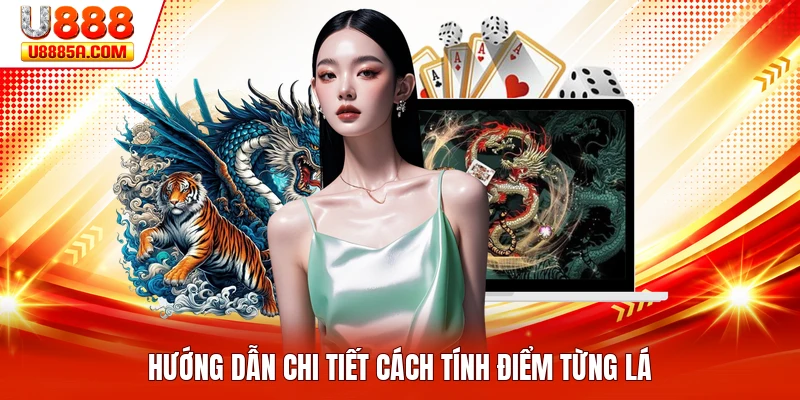 Rồng Hổ U888 - Thông Tin Tổng Quan Về Game Bài Đỉnh Cao Hướng dẫn chi tiết cách tính điểm từng lá