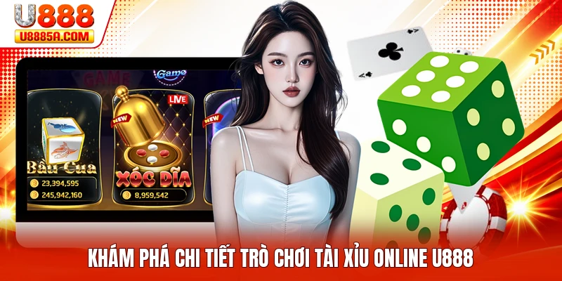 Khám phá chi tiết trò chơi tài xỉu online U888
