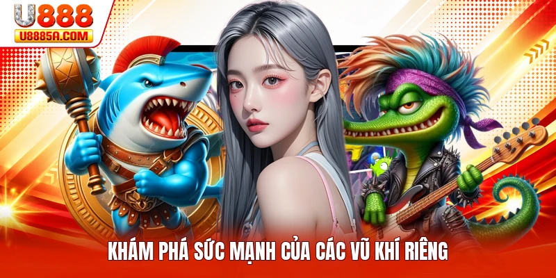 Bắn Cá Long Vương - Khám Phá Thông Tin Quan Trọng Nhất Khám phá sức mạnh của các vũ khí riêng