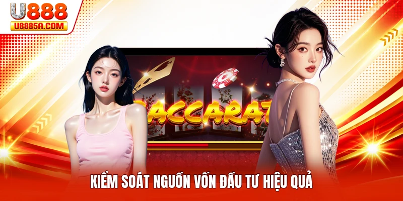 Baccarat Online U888 - Phân Tích Luật Chơi Và Mẹo Cược Kiểm soát nguồn vốn đầu tư hiệu quả