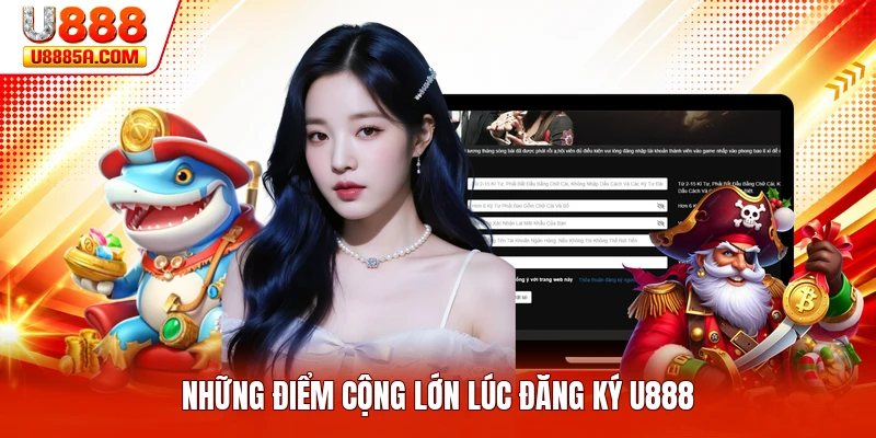 Đăng Ký U888 Những điểm cộng lớn lúc đăng ký U888