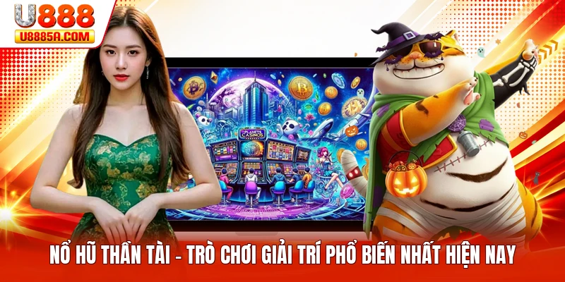 Nổ Hũ Thần Tài - Trò Chơi Giải Trí Phổ Biến Nhất Hiện Nay Nổ Hũ Thần Tài - Trò Chơi Giải Trí Phổ Biến Nhất Hiện Nay