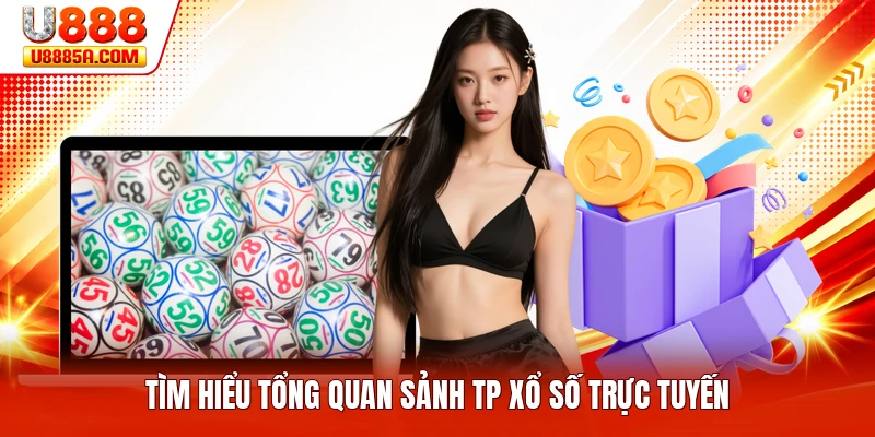 TP Xổ Số - Sân Chơi Trực Tuyến Hấp Dẫn Dành Cho Bạn Tìm hiểu tổng quan sảnh TP xổ số trực tuyến