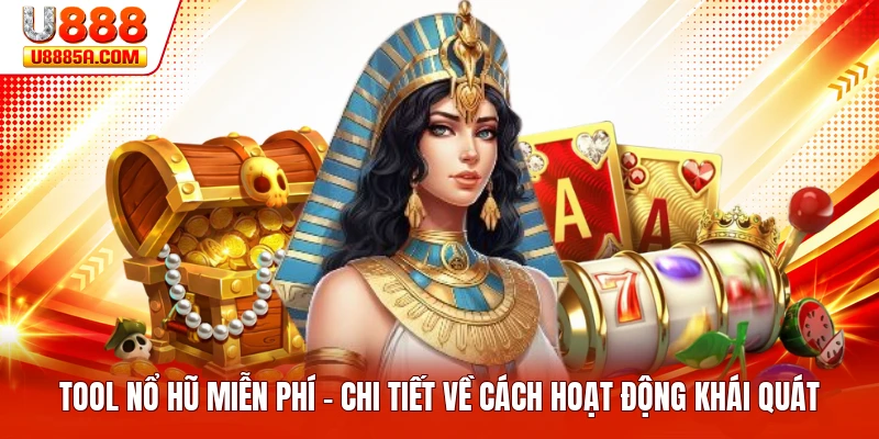 Tool Nổ Hũ Miễn Phí - Chi Tiết Về Cách Hoạt Động Khái Quát Tool Nổ Hũ Miễn Phí - Chi Tiết Về Cách Hoạt Động Khái Quát