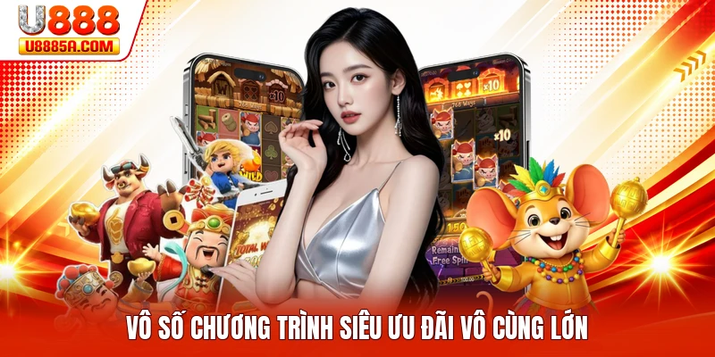 Slot Game U888 - Khám Phá Thế Giới Quay Thưởng Trực Tuyến Vô số chương trình siêu ưu đãi vô cùng lớn